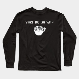 start the day with caffeine Long Sleeve T-Shirt